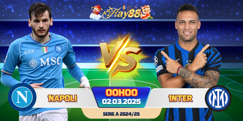 Nhận định bóng đá trận đấu Napoli vs Inter Milan ngày 02/3.