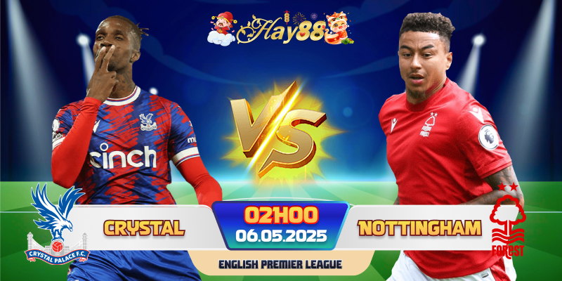 Nhận định phong độ Crystal Palace vs Nottingham Forest