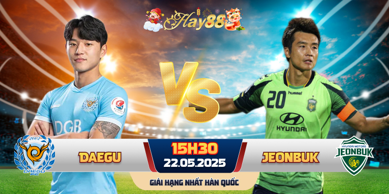 Dự đoán bóng đá Daegu FC vs Jeonbuk Hyundai Motors