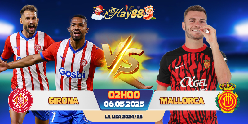 Nhận định phong độ Girona vs Mallorca