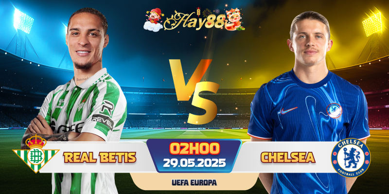 Dự đoán bóng đá Real Betis vs Chelsea
