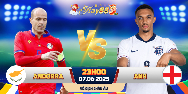 Dự đoán bóng đá Andorra vs Anh